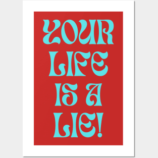 Your Life is a Lie! Funny Saying Design Posters and Art